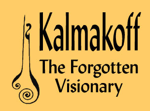 KALMAKOFF: THE FORGOTTEN VISIONARY